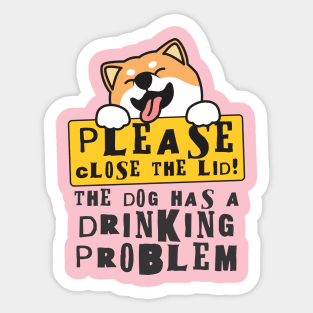 Close The Lid, The Dog Has A Drinking Problem Funny Doggo Meme Sign For Your Bathroom! Sticker